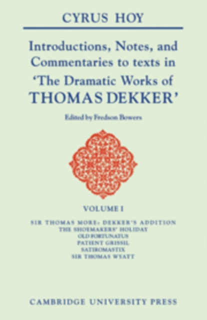 Book cover of: Introductions, Notes and Commentaries to Texts in ' The Dramatic Works of Thomas Dekker '. By: Cyrus Hoy