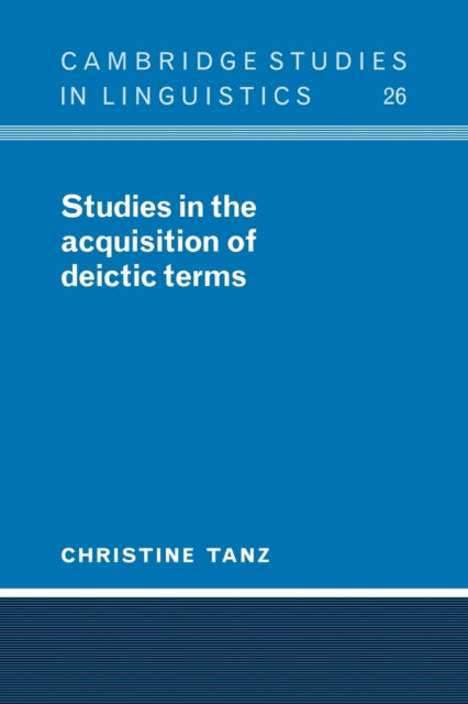 Book cover of: Studies in the Acquisition of Deictic Terms. By: Christine Tanz