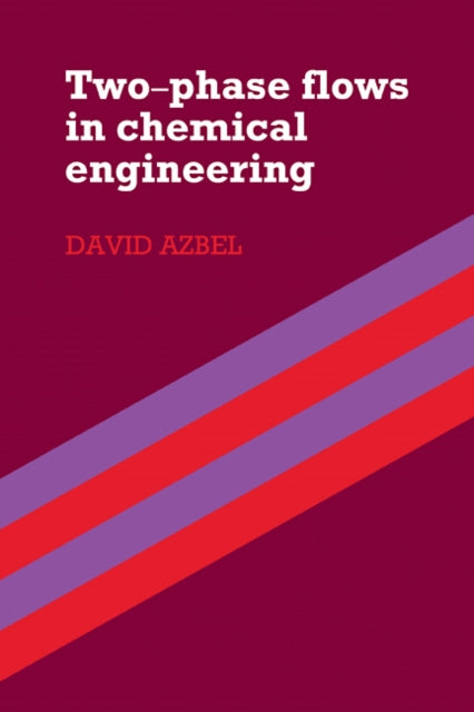 Book cover of: Two Phase Flows in Chemical Engineering. By: David Azbel