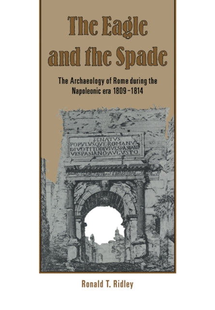 Book cover of: Eagle and the Spade. By: Ronald T. Ridley