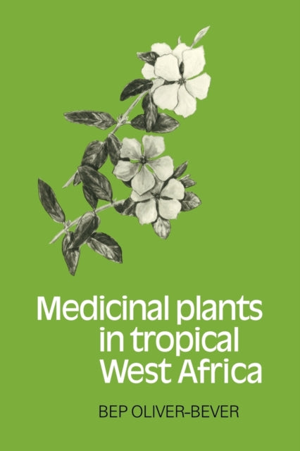 Book cover of: Medicinal Plants in Tropical West Africa. By: Bep Oliver-Bever