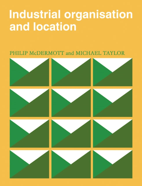 Book cover of: Industrial Organisation and Location. By: P. J. McDermott