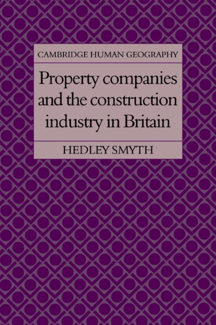 Book cover of: Property Companies and the Construction Industry in Britain. By: Hedley Smyth