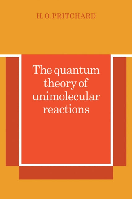Book cover of: Quantum Theory of Unimolecular Reactions. By: H. O. Pritchard