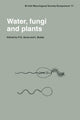 Book cover of: Water, Fungi and Plants. By: Symposium Staff British Mycological Society