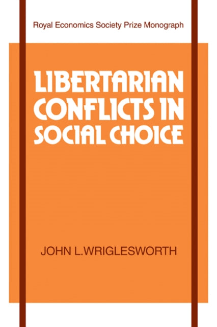 Book cover of: Libertarian Conflicts in Social Choice. By: John L. Wriglesworth