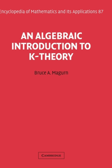 Book cover of: Algebraic Introduction to K-Theory. By: Bruce A. Magurn