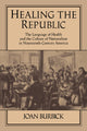Book cover of: Healing the Republic. By: Joan Burbick