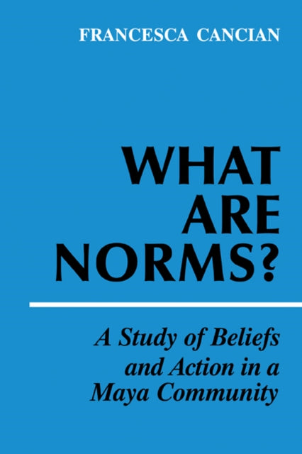 Book cover of: What Are Norms?. By: Francesca M. Cancian