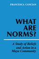 Book cover of: What Are Norms?. By: Francesca M. Cancian