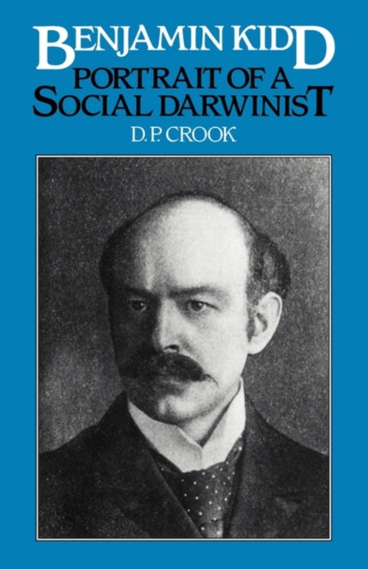 Book cover of: Benjamin Kidd. By: D. P. Crook