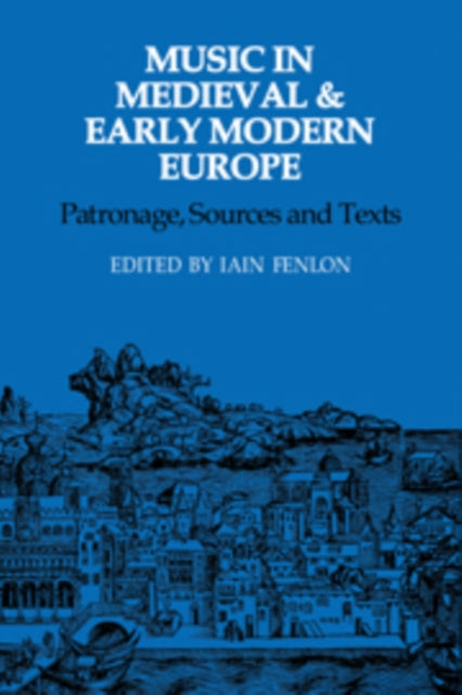 Book cover of: Music in Medieval and Early Modern Europe. By: Iain Fenlon