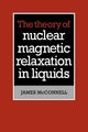 Book cover of: Theory of Nuclear Magnetic Relaxation in Liquids. By: James McConnell