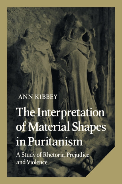 Book cover of: Interpretation of Material Shapes in Puritanism. By: Ann Kibbey