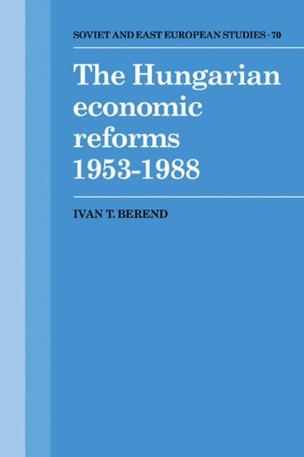 Book cover of: Hungarian Economic Reforms 1953–1988. By: Ivan T. Berend