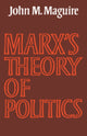 Book cover of: Marx's Theory of Politics. By: John M. Maguire