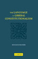Book cover of: Language of Liberal Constitutionalism. By: Howard Schweber
