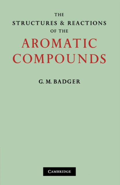 Book cover of: Structures and Reactions of the Aromatic Compounds. By: G. M. Badger