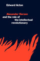 Book cover of: Alexander Herzen and the Role of the Intellectual Revolutionary. By: Edward Acton