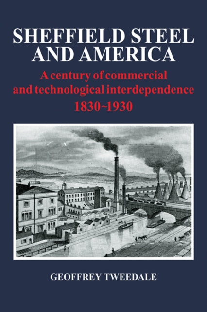 Book cover of: Sheffield Steel and America. By: Geoffrey Tweedale