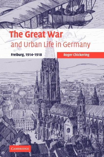 Book cover of: Great War and Urban Life in Germany. By: Roger Chickering
