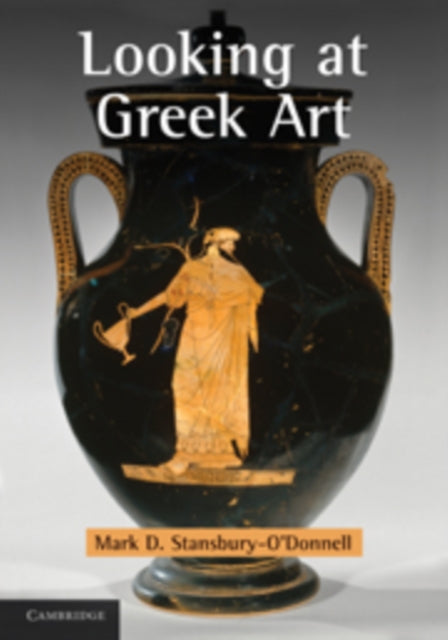 Book cover of: Looking at Greek Art. By: Mark Stansbury-O'Donnell