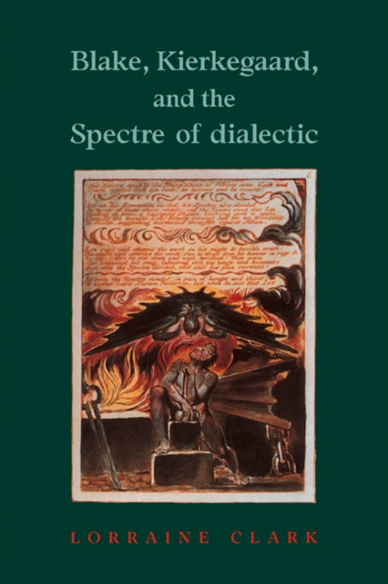 Book cover of: Blake, Kierkegaard, and the Spectre of Dialectic. By: Lorraine Clark