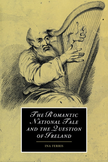 Book cover of: Romantic National Tale and the Question of Ireland. By: Ina Ferris