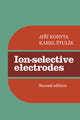 Book cover of: Ion-Selective Electrodes. By: Jirm Koryta