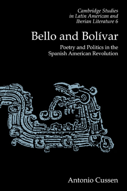 Book cover of: Bello and Bolivar. By: Antonio Cussen