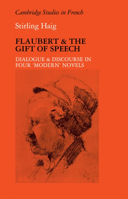 Book cover of: Flaubert and the Gift of Speech. By: Stirling Haig