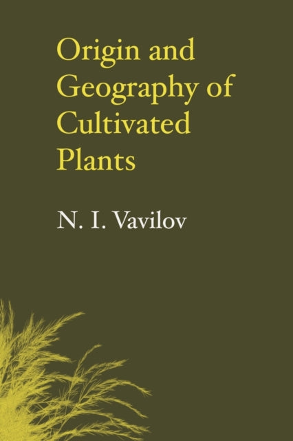 Book cover of: Origin and Geography of Cultivated Plants. By: N. I. Vavilov
