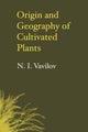 Book cover of: Origin and Geography of Cultivated Plants. By: N. I. Vavilov