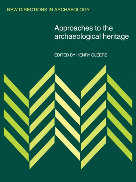 Book cover of: Approaches to the Archaeological Heritage. By: Henry Cleere