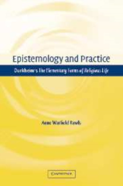 Book cover of: Epistemology and Practice. By: Anne Warfield Rawls