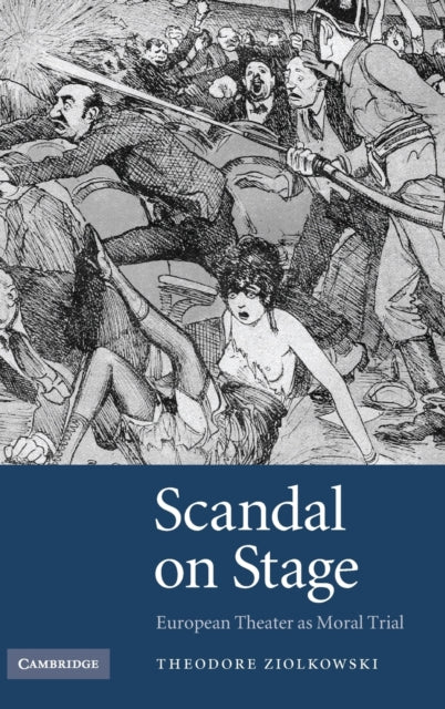 Book cover of: Scandal on Stage. By: Theodore Ziolkowski