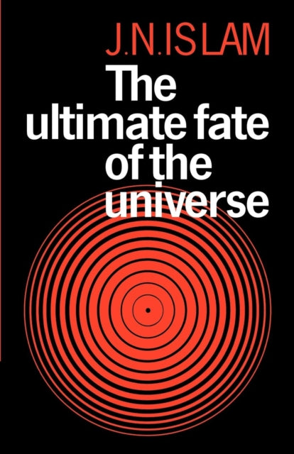Book cover of: Ultimate Fate of the Universe. By: Jamal N. Islam