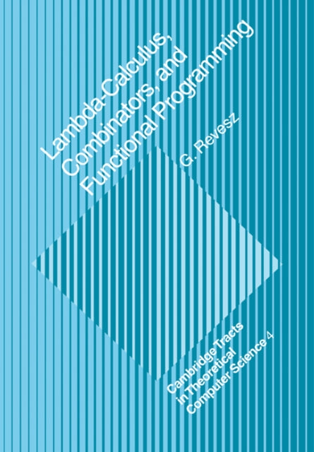 Book cover of: Lambda-calculus, Combinators and Functional Programming. By: G. E. Revesz