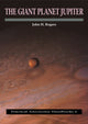 Book cover of: Giant Planet Jupiter. By: Rogers, John H.