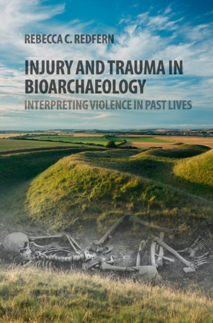 Book cover of: Injury and Trauma in Bioarchaeology. By: Rebecca C. Redfern