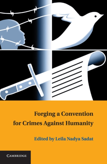 Book cover of: Forging a Convention for Crimes against Humanity. By: Leila Nadya Sadat