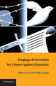 Book cover of: Forging a Convention for Crimes against Humanity. By: Leila Nadya Sadat