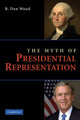 Book cover of: Myth of Presidential Representation. By: B. Dan Wood
