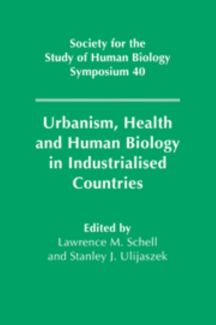 Book cover of: Urbanism, Health and Human Biology in Industrialised Countries. By: Lawrence M. Schell