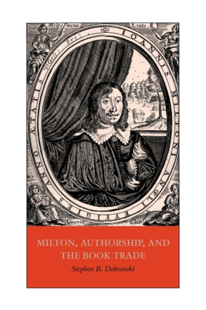 Book cover of: Milton, Authorship, and the Book Trade. By: Stephen B. Dobranski