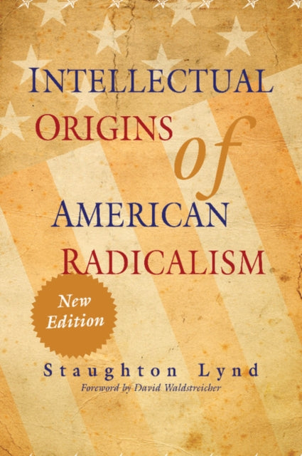 Book cover of: Intellectual Origins of American Radicalism. By: Staughton Lynd