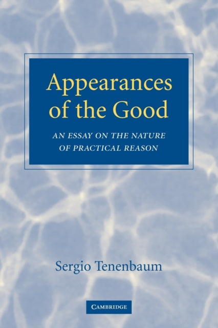 Book cover of: Appearances of the Good. By: Sergio Tenenbaum