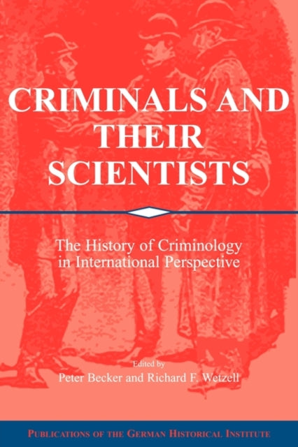 Book cover of: Criminals and their Scientists. By: Peter Becker