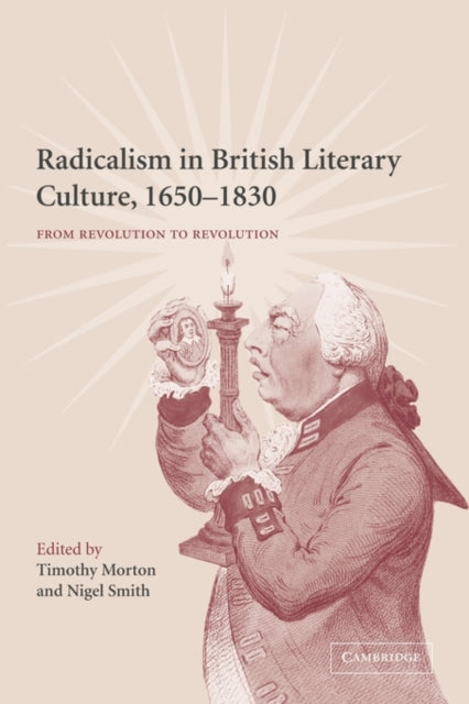 Book cover of: Radicalism in British Literary Culture, 1650–1830. By: Timothy Morton