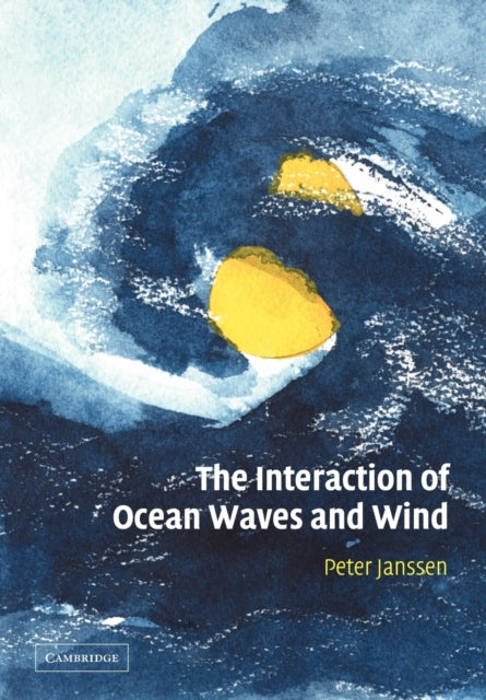 Book cover of: Interaction of Ocean Waves and Wind. By: Peter Janssen